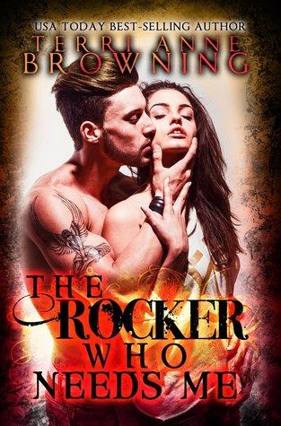 The Rocker Who Needs Me (The Rocker #3) - Terri Anne Browning
