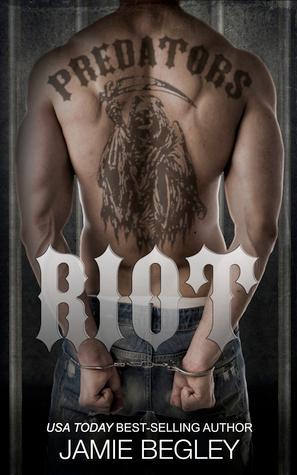 Riot (Predators MC #1) - Jamie Begley
