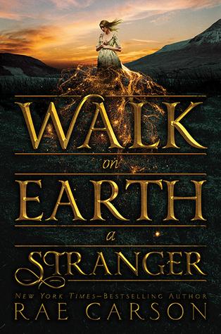 Walk on Earth a Stranger (The Gold Seer Trilogy #1) - Rae Carson