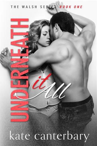 Underneath it All (The Walshes #1) - Kate Canterbary