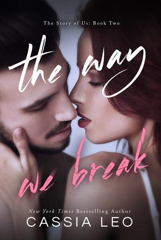 The Way We Break (The Story of Us #2) - Cassia Leo