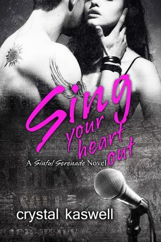 Sing Your Heart Out (Sinful Serenade #1) - Crystal Kaswell