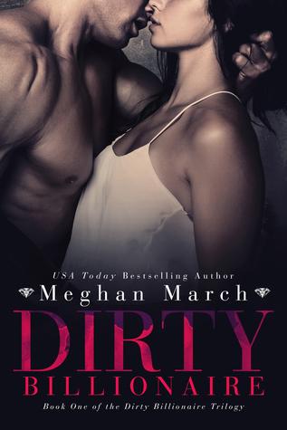 Dirty Billionaire (The Dirty Billionaire Trilogy #1) - Meghan March