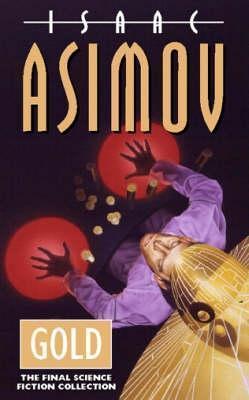 Gold: The Final Science Fiction Collection - Isaac Asimov