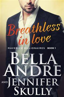 Breathless In Love (The Maverick Billionaires #1) - Bella Andre & Jennifer Skully