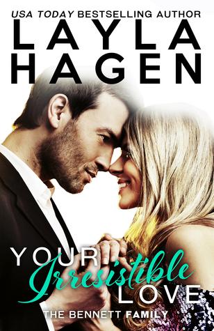 Your Irresistible Love (The Bennett Family #1) - Layla Hagen