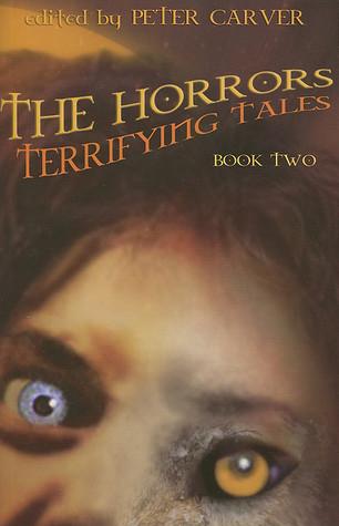 The Horrors: Terrifying Tales, Book 2 - ed. Peter Carver