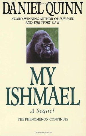 My Ishmael (Ishmael Series, Book 3) - Daniel Quinn