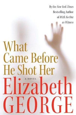 What Came Before He Shot Her (Inspector Lynley #14) - Elizabeth George