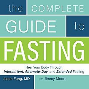 The Complete Guide to Fasting: Heal Your Body Through Intermittent, Alternate-Day, and Extended Fasting - Jason Fung, Jimmy Moore