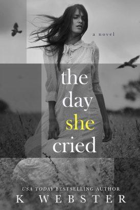 The Day She Cried - K. Webster