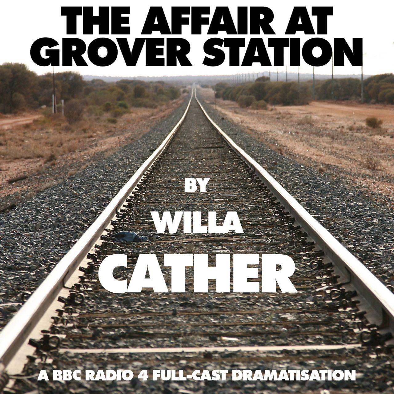 The Affair at Grover Station - BBC Radio Dramatisation - Willa Cather