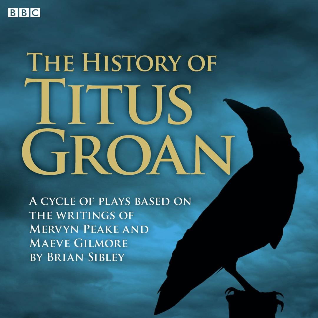 The History of Titus Groan (Gormenghast) - BBC Radio Drama - Mervyn Peake, Maeve Gilmore, Brian Sibley