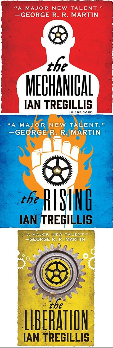 The Alchemy Wars Trilogy: The Mechanical, The Rising, and The Liberation - Ian Tregillis