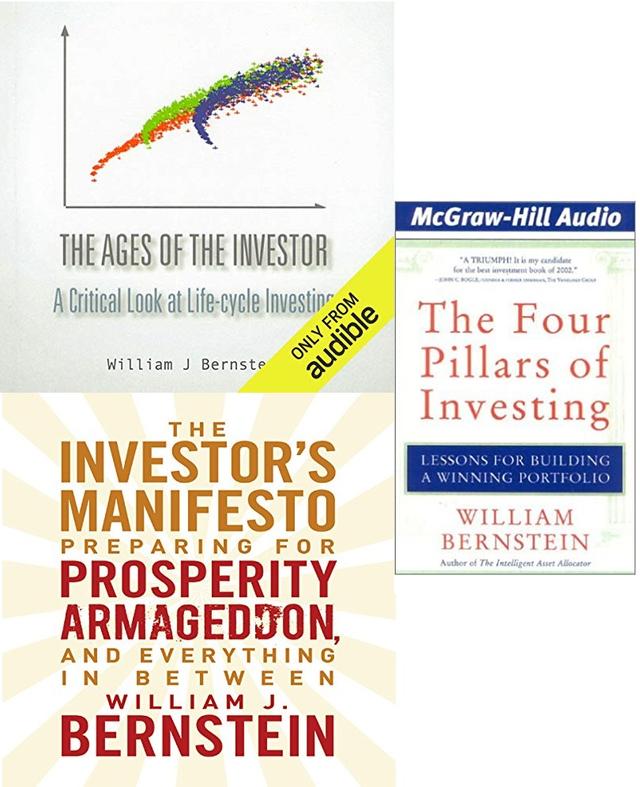 The Investors Manifesto, The Ages of the Investor, and The Four Pillars of Investing - William J. Bernstein
