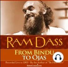 From Bindu to Ojas - Ram Dass