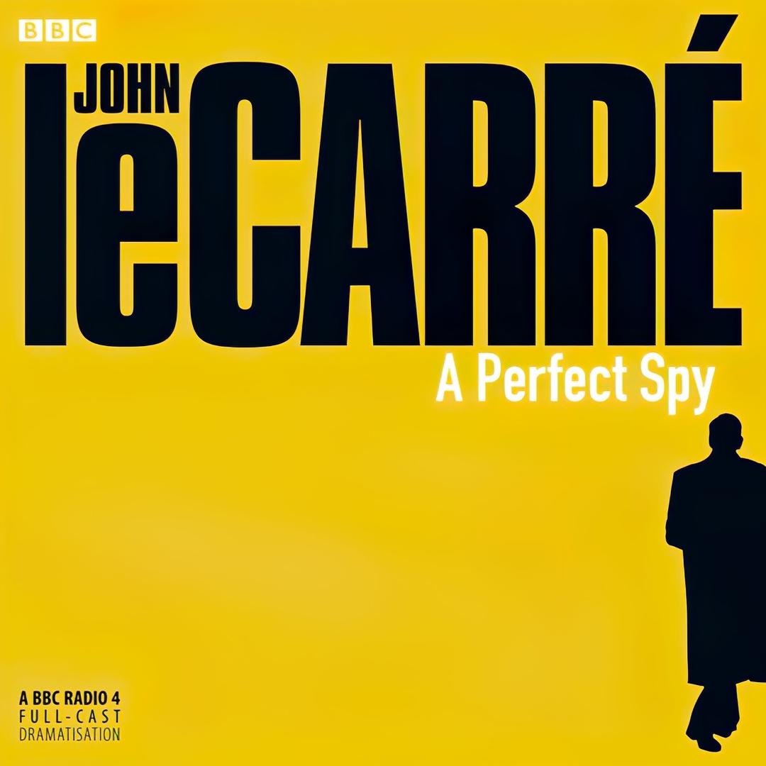 A Perfect Spy - BBC Radio Drama - John le Carr