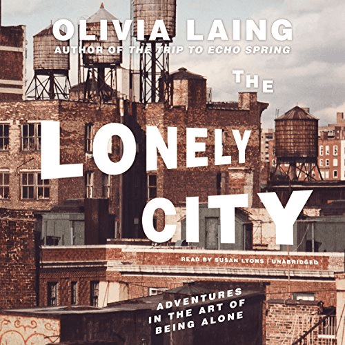 The Lonely City - Olivia Laing