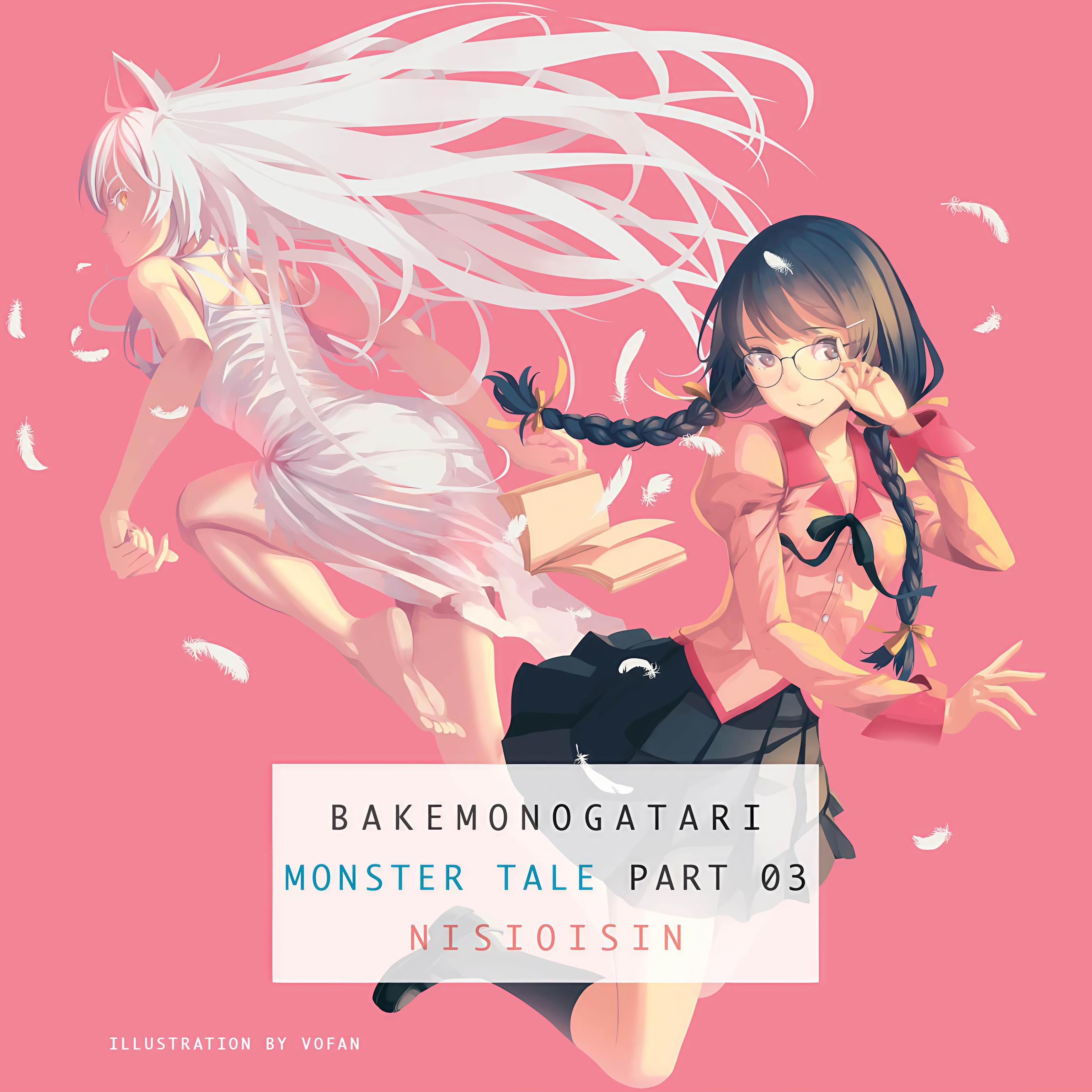 BAKEMONOGATARI: Monster Tale, Part 03 - Nisio Isin, NISIOISIN, Ko Random