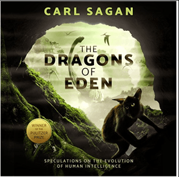 The Dragons of Eden: Speculations on the Evolution of Human Intelligence - Carl Sagan
