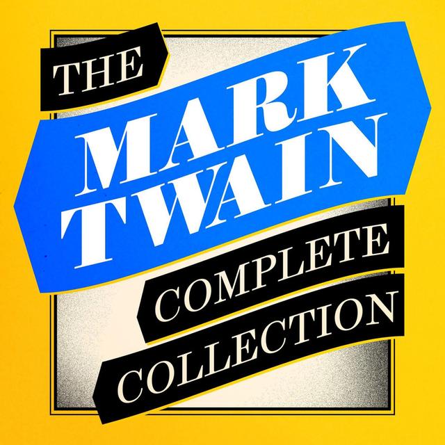 The Mark Twain Complete Collection - Mark Twain