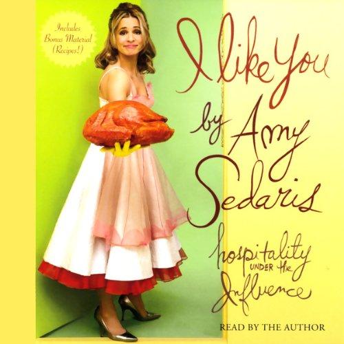 I Like You: Hospitality Under the Influence - Amy Sedaris