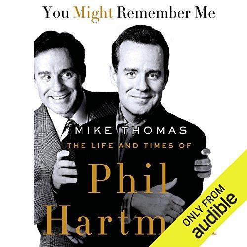 You Might Remember Me: The Life and Times of Phil Hartman - Mike Thomas