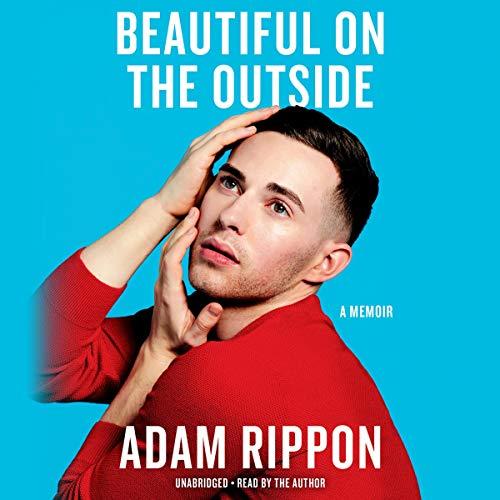 Beautiful on the Outside: A Memoir - Adam Rippon