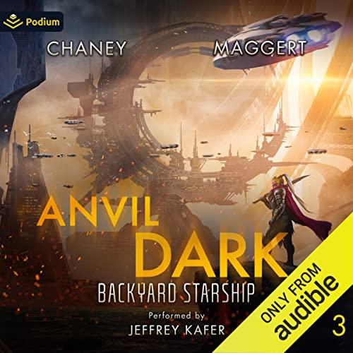 Anvil Dark (Backyard Starship, Book 3) - J.N. Chaney, Terry Maggert