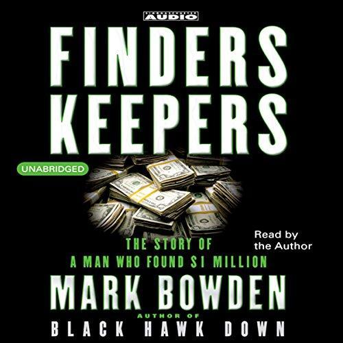 Finders Keepers: The Story of a Man Who Found $1 Million - Mark Bowden