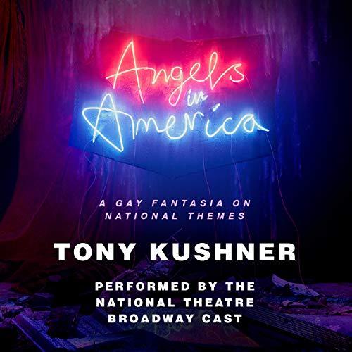Angels in America: A Gay Fantasia on National Themes - Tony Kushner