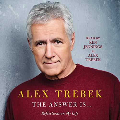 The Answer Is Reflections on My Life - Alex Trebek