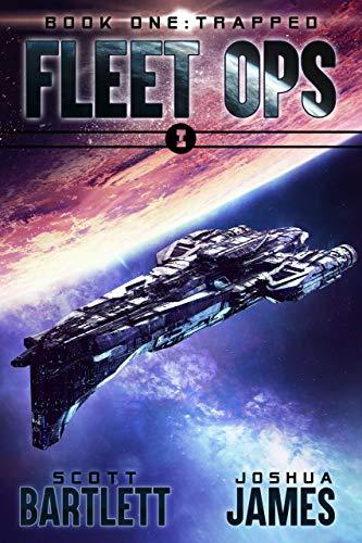 Trapped: Fleet Ops, Book 1 - Scott Bartlett, Joshua James