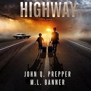 Highway: A Post-Apocalyptic Tale of Survival - John Q. Prepper