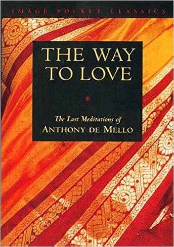 The Way to Love: The Last Meditations of Anthony de Mello - Anthony De Mello, Tony De Mello, Anthony Demello