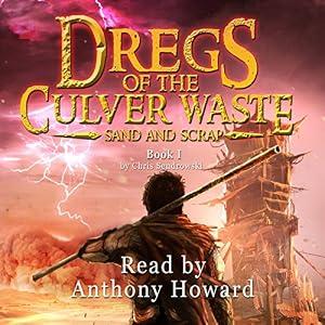 Sand and Scrap: Dregs of the Culver Waste, Book 1 - Christopher R Sendrowski