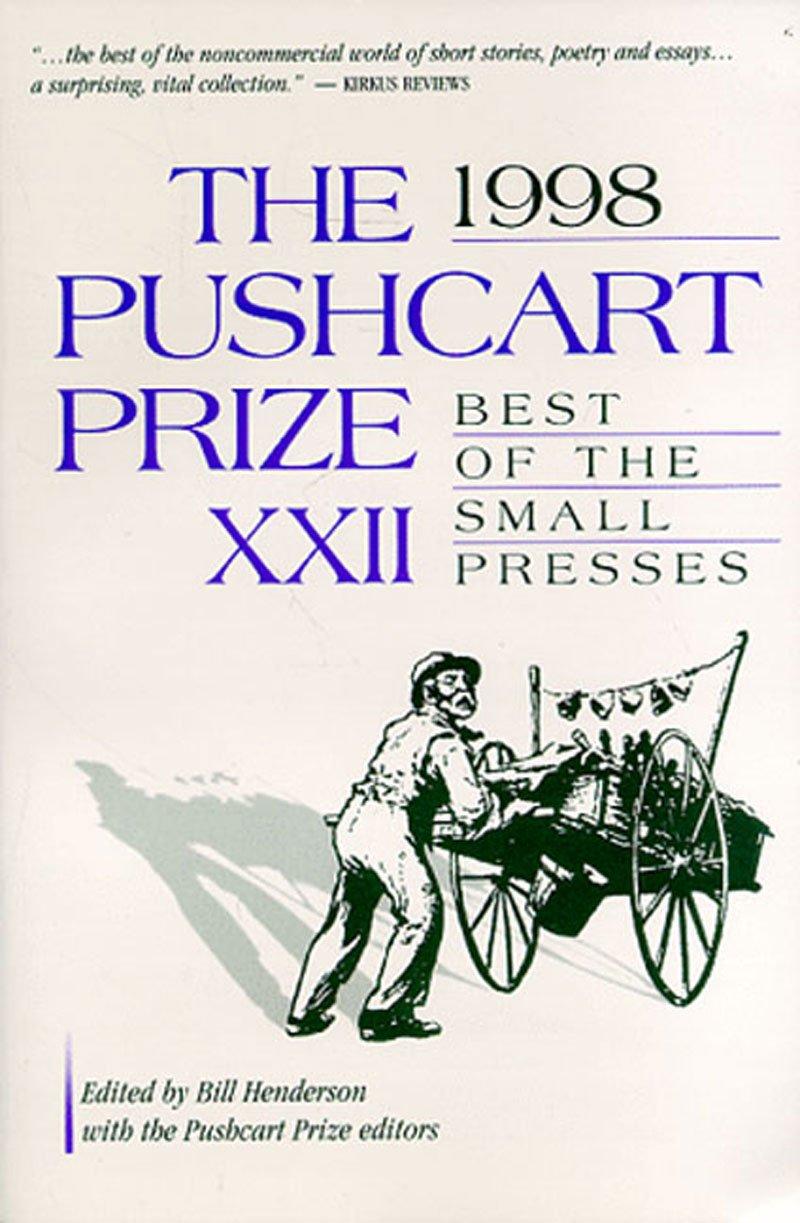 The Pushcart Prize XXII: Best of the Small Presses, 1998 - ed. Bill Henderson