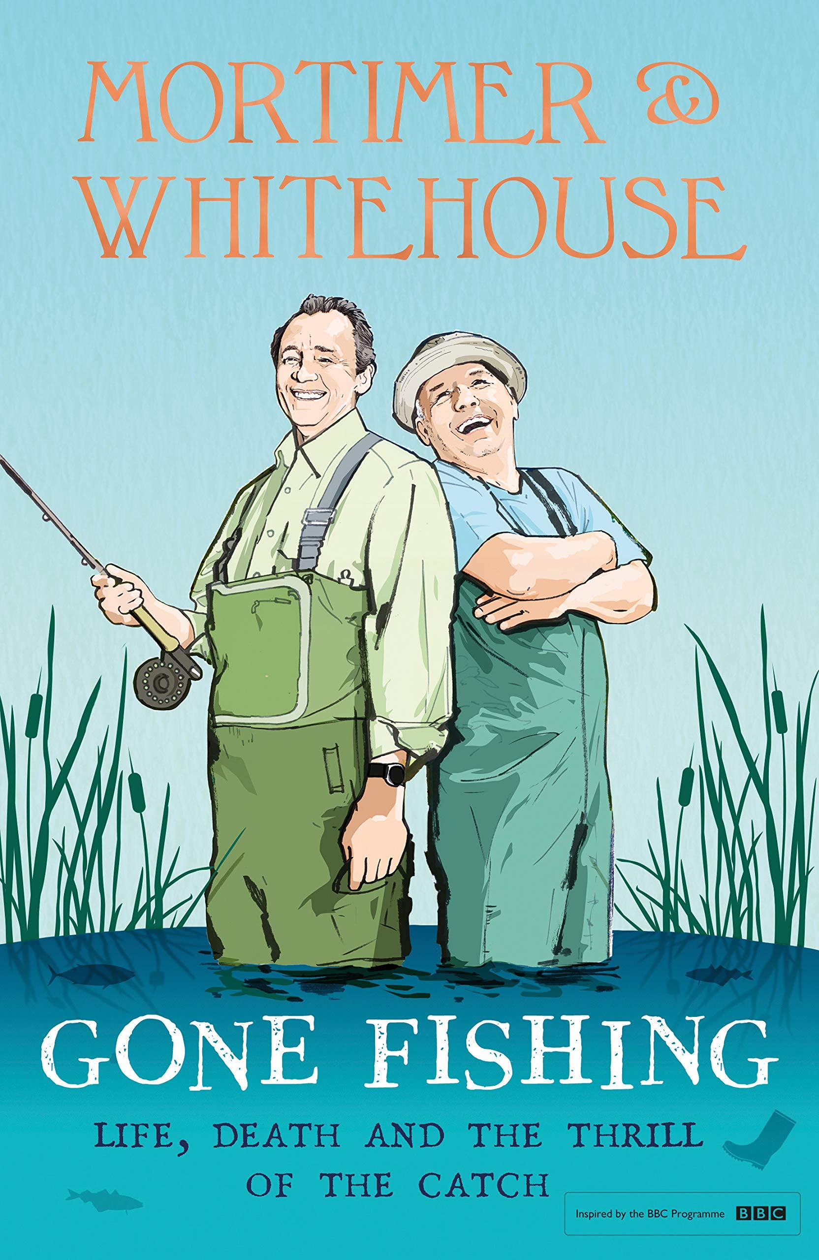 Mortimer & Whitehouse: Gone Fishing - Bob Mortimer, Paul Whitehouse