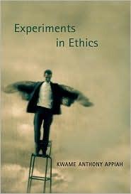 Experiments in Ethics - Kwame Anthony Appiah