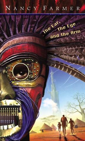 The Ear, the Eye, and the Arm - Nancy Farmer