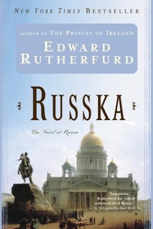 Russka: The Novel of Russia (in parts) - Edward Rutherfurd