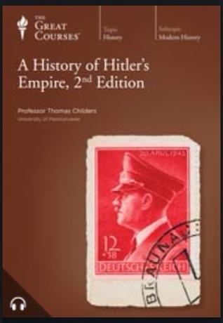 The Great Courses - History of Hitlers Empire, 2nd Edition - Thomas Childers, Ph.D.