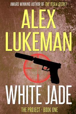 White Jade (The Project #1) - Alex Lukeman