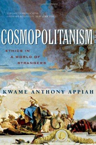 Cosmopolitanism: Ethics in a World of Strangers - Kwame Anthony Appiah