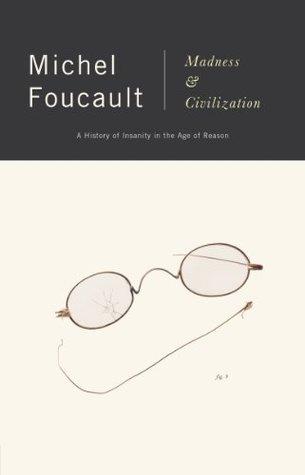 Madness and Civilization - Michel Foucault