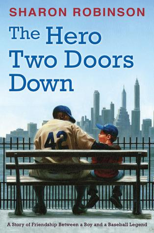 The Hero Two Doors Down: Friendship Between a Boy and a Baseball Legend - Sharon Robinson