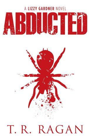 Abducted (Lizzy Gardner #1) - T.R. Ragan