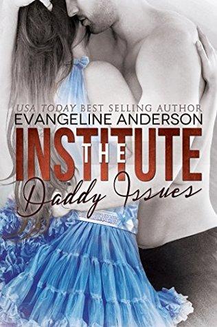 Daddy Issues - The Institute 01 - Evangeline Anderson