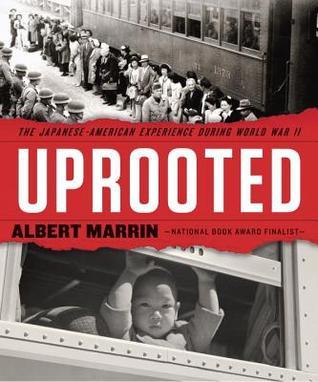 Uprooted: The Japanese American Experience During World War II - Albert Marrin
