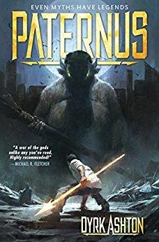 Paternus: Rise of Gods, The Paternus Trilogy Book 1 - Dyrk Ashton
